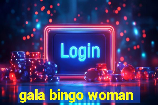 gala bingo woman