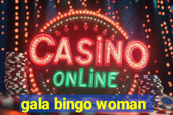 gala bingo woman