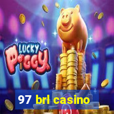 97 brl casino