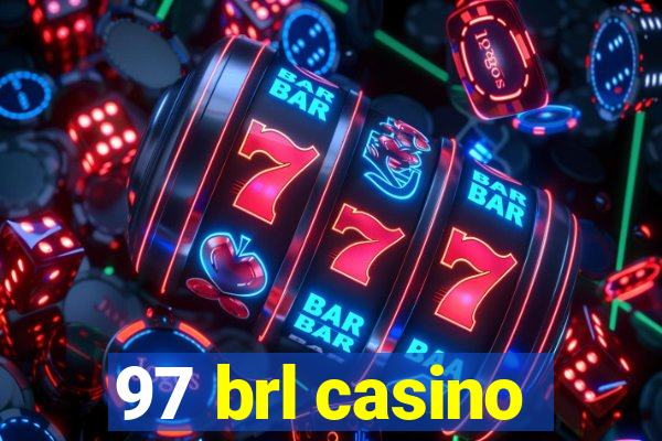 97 brl casino