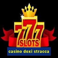 casino doxi stracca