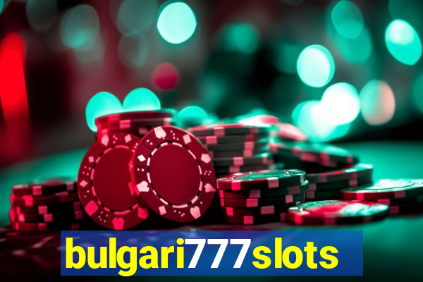 bulgari777slots.com