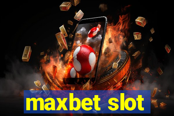 maxbet slot