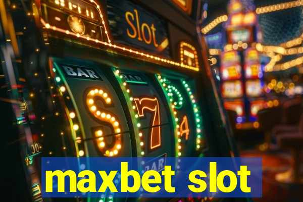 maxbet slot