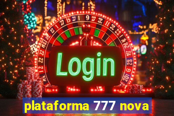 plataforma 777 nova