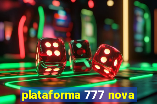 plataforma 777 nova