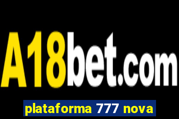 plataforma 777 nova