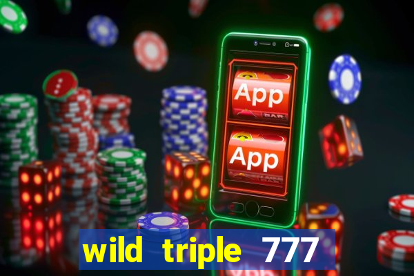 wild triple 777 slots casino