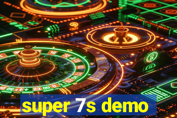 super 7s demo