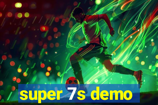 super 7s demo