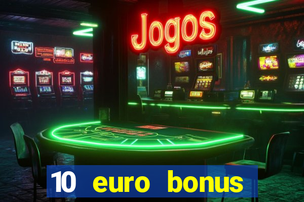 10 euro bonus casino ohne einzahlung