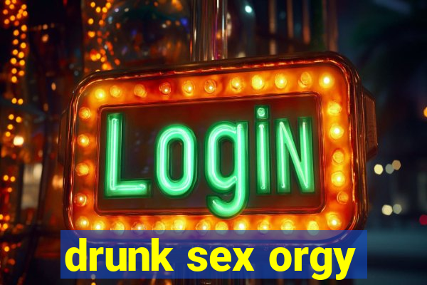 drunk sex orgy