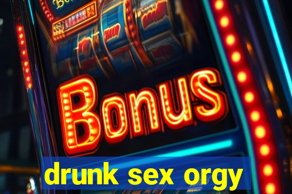 drunk sex orgy