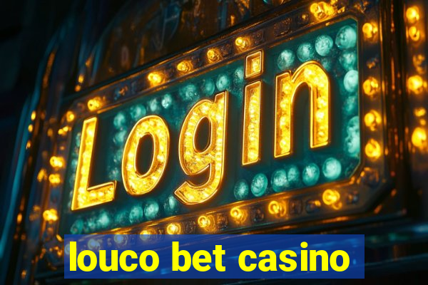 louco bet casino