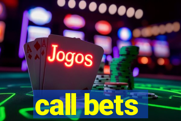 call bets