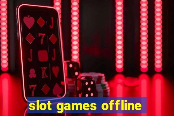 slot games offline