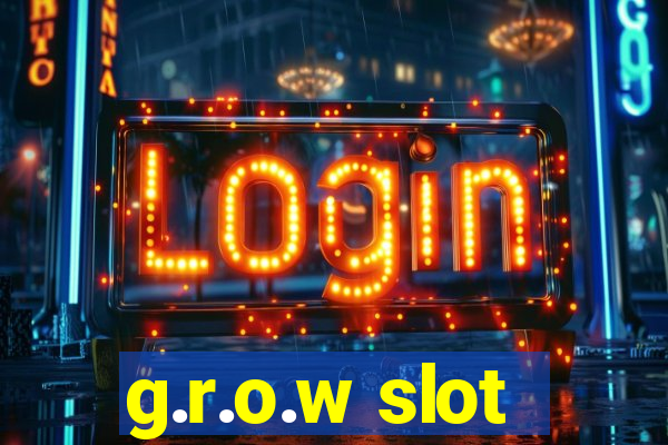 g.r.o.w slot