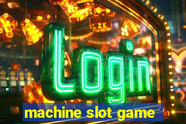 machine slot game