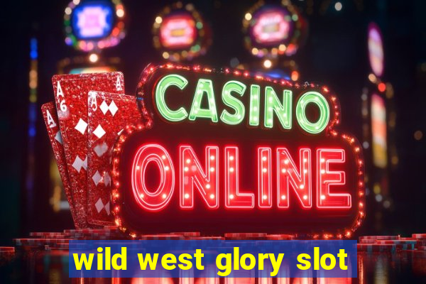 wild west glory slot