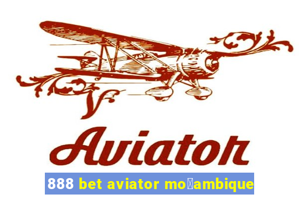 888 bet aviator mo莽ambique