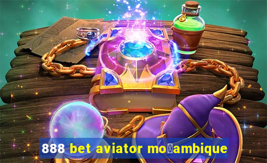 888 bet aviator mo莽ambique