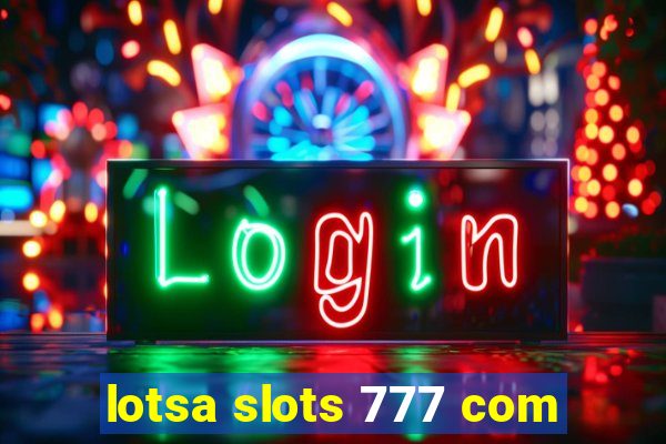 lotsa slots 777 com