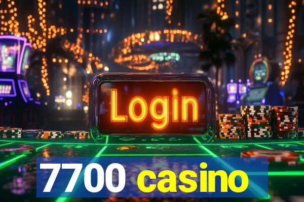 7700 casino