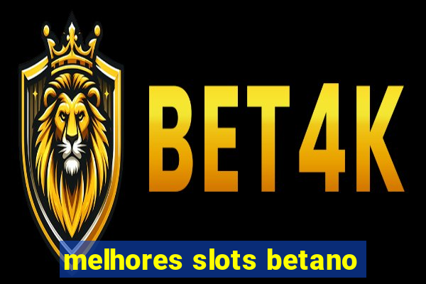 melhores slots betano