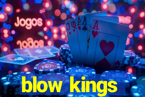 blow kings