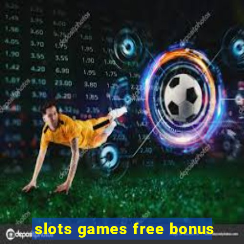 slots games free bonus