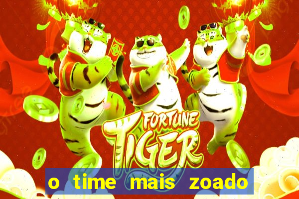 o time mais zoado do mundo