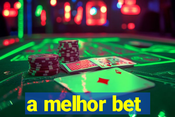 a melhor bet