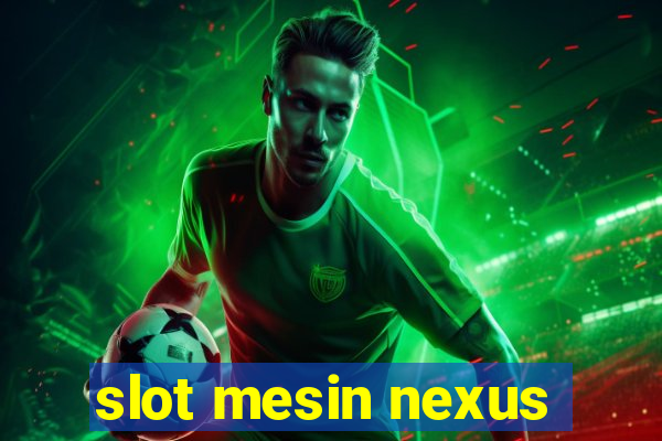 slot mesin nexus