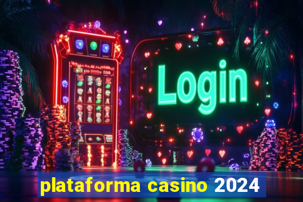 plataforma casino 2024