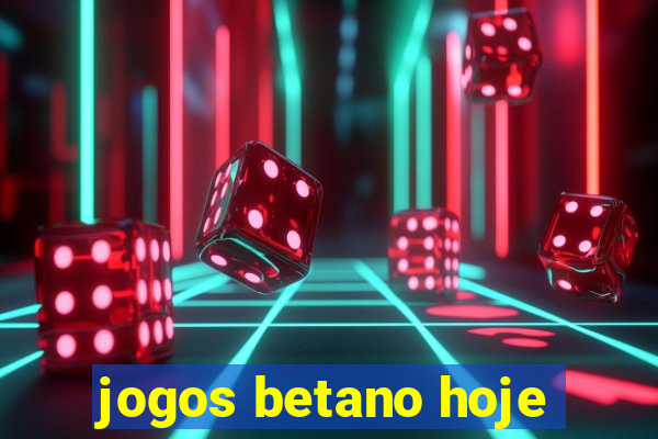 jogos betano hoje