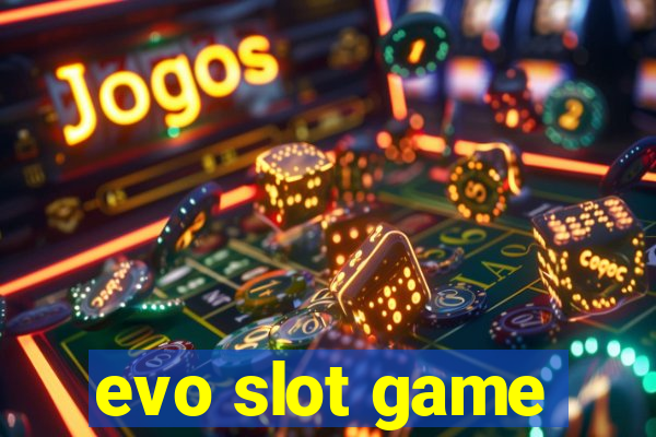 evo slot game