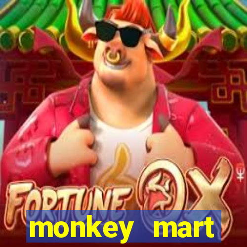 monkey mart dinheiro infinito