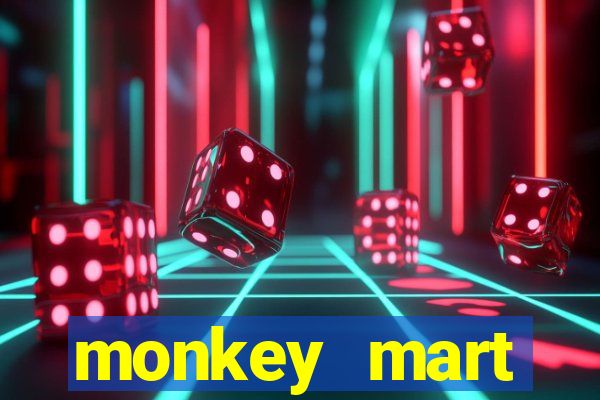 monkey mart dinheiro infinito