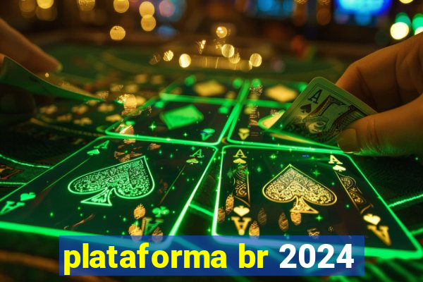 plataforma br 2024