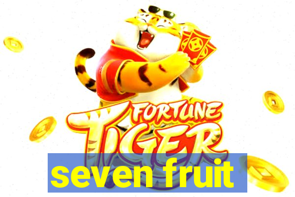 seven fruit