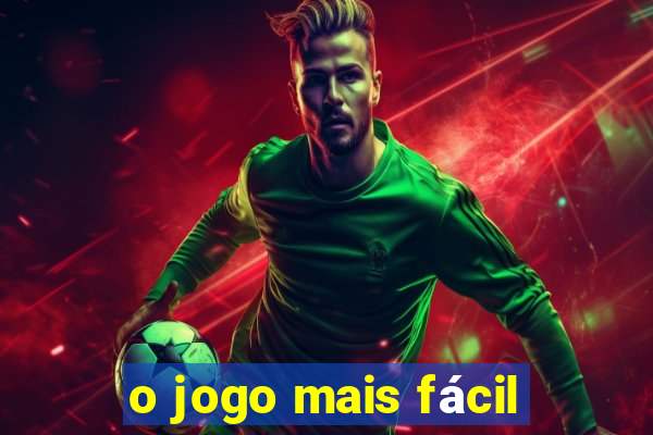 o jogo mais fácil