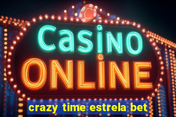 crazy time estrela bet