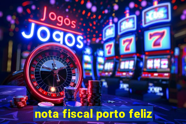 nota fiscal porto feliz