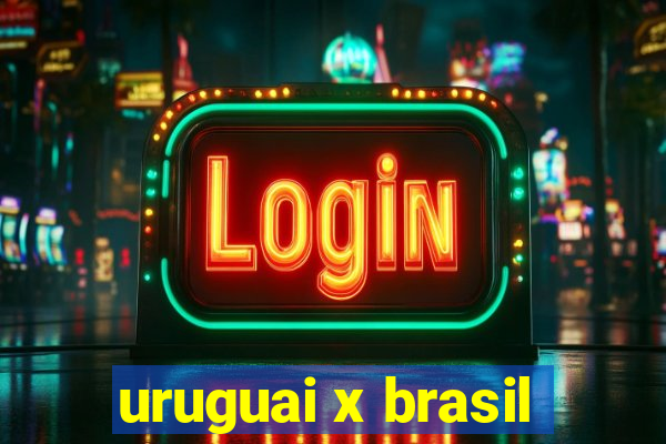 uruguai x brasil