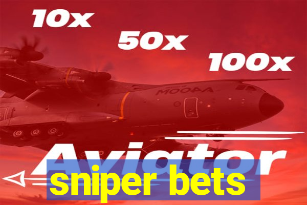 sniper bets