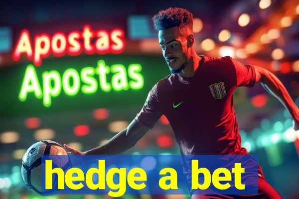 hedge a bet