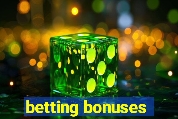 betting bonuses