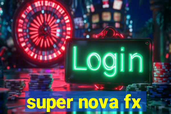 super nova fx