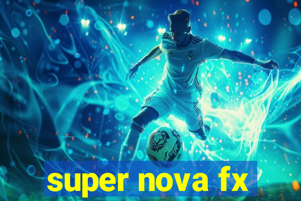 super nova fx