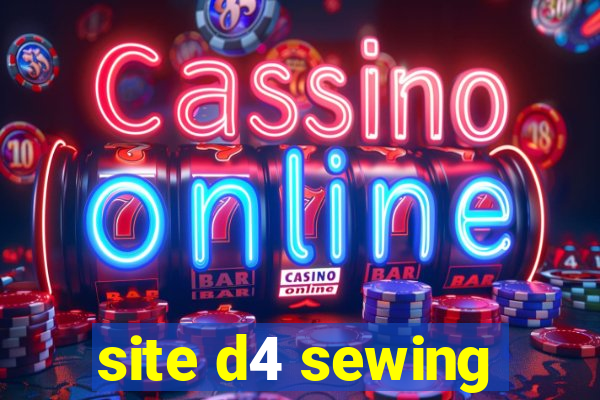 site d4 sewing